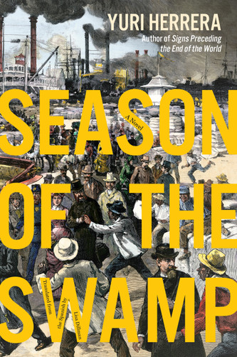 Season of the Swamp: A Novel book cover by Yuri Herrera