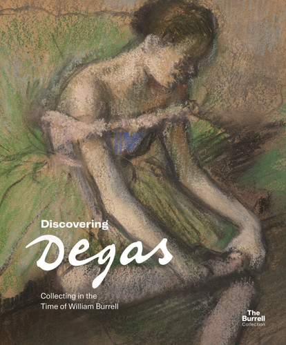 Discovering Degas: Collecting in the Time of William Burrell book cover by Pippa Stephenson-Sit