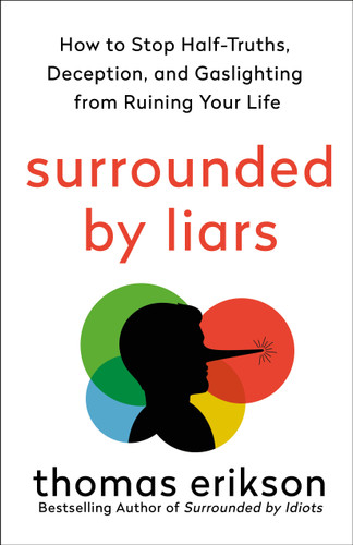 Surrounded by Liars: How to Stop Half-Truths, Deception, and Gaslighting from Ruining Your Life book cover by Thomas Erikson