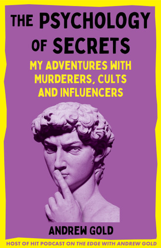The Psychology of Secrets: My Adventures with Murderers, Cults and Influencers book cover by Andrew Gold