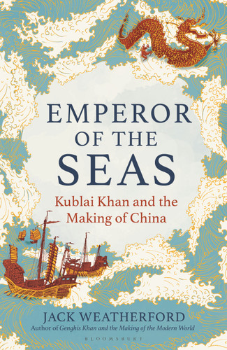 Emperor of the Seas: Kublai Khan and the Making of China book cover by Jack Weatherford