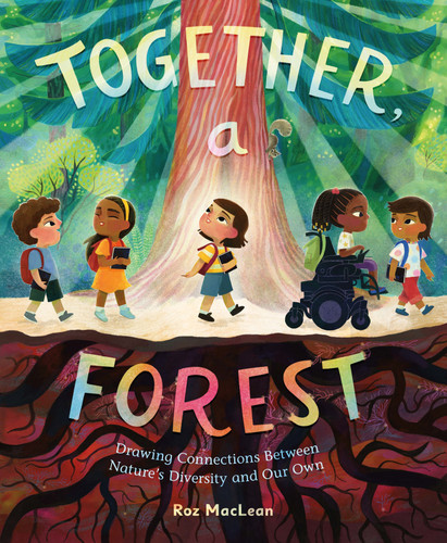 Together, a Forest: Drawing Connections Between Nature's Diversity and Our Own book cover by Roz MacLean
