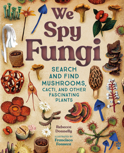 We Spy Fungi: Search and Find Mushrooms, Cacti, and Other Fascinating Plants [9781250910202]