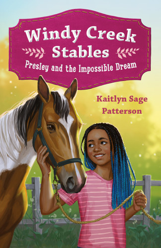 Windy Creek Stables: Presley and the Impossible Dream (Windy Creek Stables #1) book cover by Kaitlyn Sage Patterson