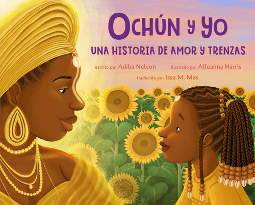Ochún y yo: Una historia de amor y trenzas (Spanish Language Edition): Oshún and Me: A Story of Love and Braids book cover by Adiba Nelson