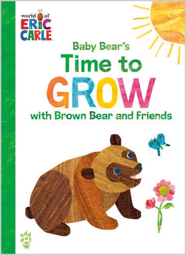 Baby Bear's Time to Grow with Brown Bear and Friends (World of Eric Carle): The Perfect Gift for Graduation book cover by Eric Carle, Odd Dot
