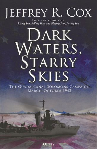 Dark Waters, Starry Skies: The Guadalcanal-Solomons Campaign, March–October 1943 book cover by Jeffrey Cox