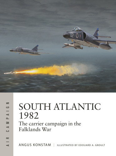 South Atlantic 1982: The carrier campaign in the Falklands War (Air Campaign #51) book cover by Angus Konstam