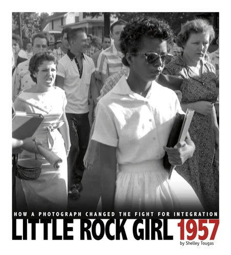 Little Rock Girl 1957: How a Photograph Changed the Fight for Integration (Captured History) book cover by Shelley Tougas