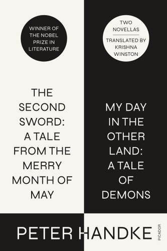 The Second Sword: A Tale from the Merry Month of May, and My Day in the Other Land: A Tale of Demons: Two Novellas book cover by Peter Handke