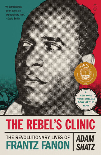 The Rebel's Clinic: The Revolutionary Lives of Frantz Fanon book cover by Adam Shatz