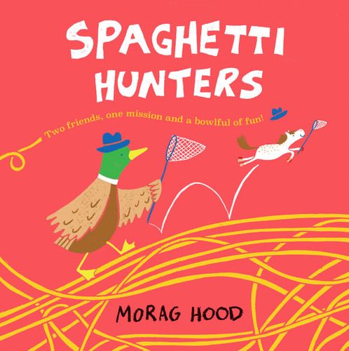 Spaghetti Hunters: A Duck and Tiny Horse Adventure book cover by Morag Hood