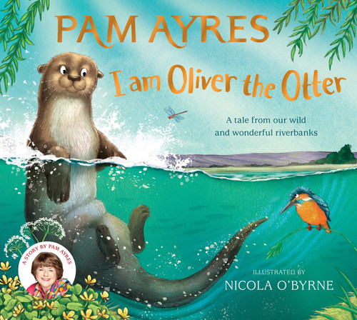 I am Oliver the Otter: A Tale from our Wild and Wonderful Riverbanks (Pam Ayres Animal Stories #1) book cover by Pam Ayres