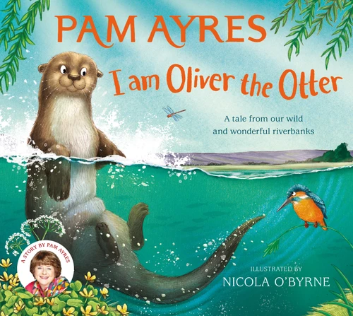 I am Oliver the Otter: A Tale from our Wild and Wonderful Riverbanks (Pam Ayres Animal Stories #1) book cover by Pam Ayres