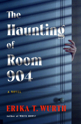 The Haunting of Room 904: A Novel book cover by Erika T. Wurth