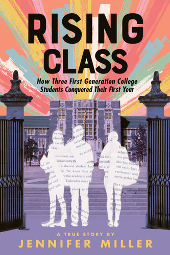 Rising Class: How Three First-Generation College Students Conquered Their First Year book cover by Jennifer Miller