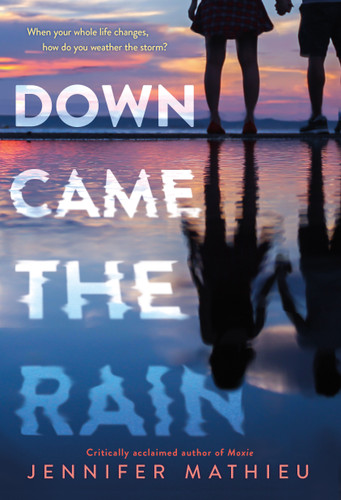 Down Came the Rain book cover by Jennifer Mathieu