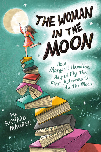 The Woman in the Moon: How Margaret Hamilton Helped Fly the First Astronauts to the Moon book cover by Richard Maurer