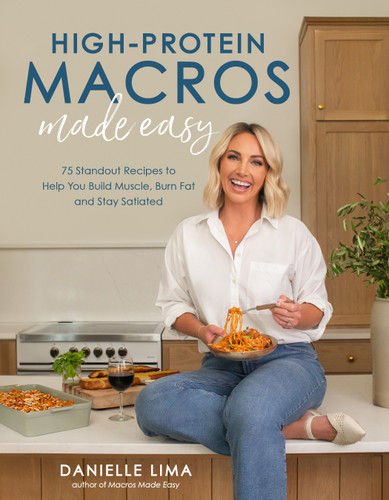 High-Protein Macros Made Easy: 75 Standout Recipes to Help You Build Muscle, Burn Fat and Stay Satiated book cover by Danielle Lima