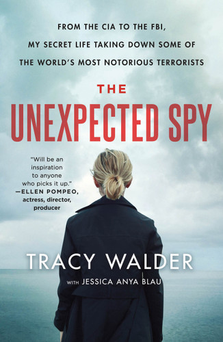 The Unexpected Spy: From the CIA to the FBI, My Secret Life Taking Down Some of the World's Most Notorious Terrorists book cover by Tracy Walder, Jessica Anya Blau