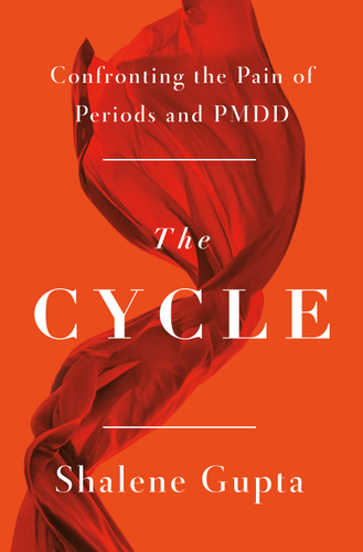 The Cycle: Confronting the Pain of Periods and PMDD book cover by Shalene Gupta