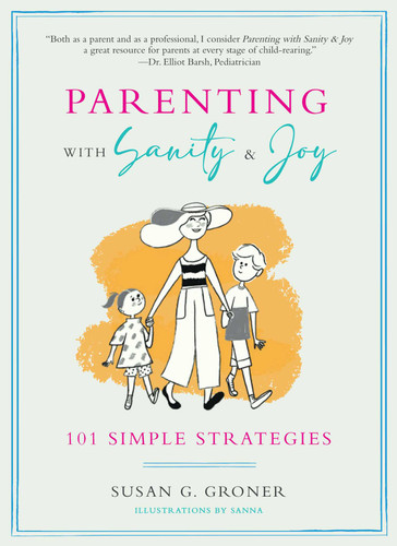 Parenting with Sanity & Joy: 101 Simple Strategies book cover by Susan G. Groner