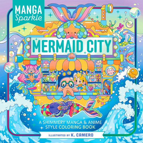 Manga Sparkle: Mermaid City: A Shimmery Manga & Anime Style Coloring Book book cover by K. Camero