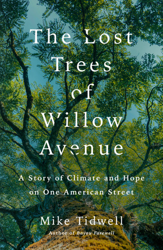 The Lost Trees of Willow Avenue: A Story of Climate and Hope on One American Street book cover by Mike Tidwell