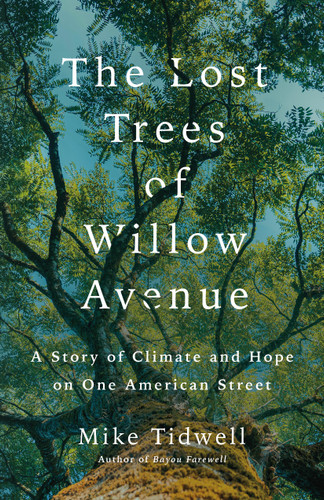 The Lost Trees of Willow Avenue: A Story of Climate and Hope on One American Street book cover by Mike Tidwell