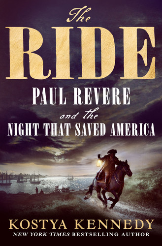 The Ride: Paul Revere and the Night That Saved America book cover by Kostya Kennedy