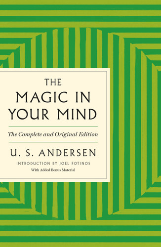 The Magic in Your Mind: The Complete and Original Edition with Added Bonus Material (GPS Guides to Life) book cover by U. S. Andersen