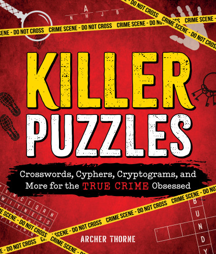 Killer Puzzles: Crosswords, Cyphers, Cryptograms, and More for the True Crime Obsessed book cover by Archer Thorne