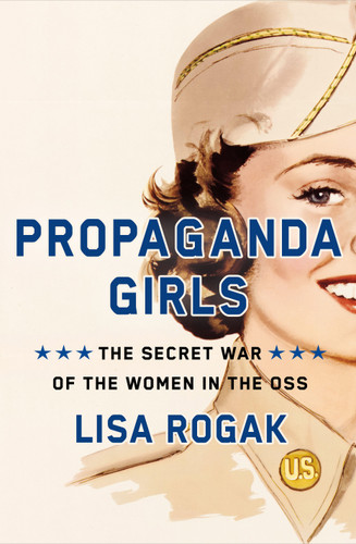 Propaganda Girls: The Secret War of the Women in the OSS book cover by Lisa Rogak