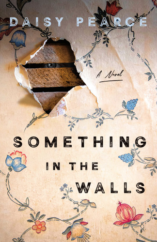 Something in the Walls: A Novel book cover by Daisy Pearce