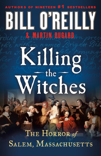 Killing the Witches: The Horror of Salem, Massachusetts (Bill O'Reilly's Killing Series) book cover by Bill O'Reilly, Martin Dugard