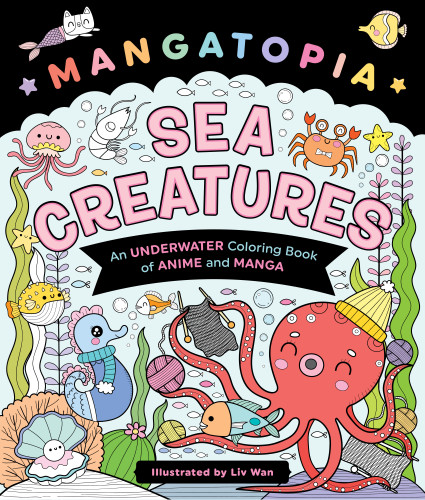 Mangatopia: Sea Creatures: An Underwater Coloring Book of Anime and Manga book cover by Liv Wan