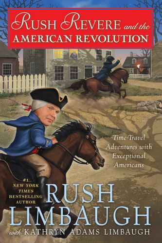 Rush Revere and the American Revolution: Time-Travel Adventures With Exceptional Americans (Rush Revere) book cover by Rush Limbaugh, Kathryn Adams Limbaugh