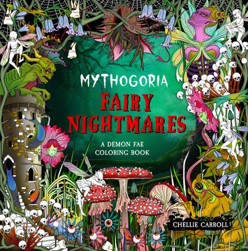 Mythogoria: Fairy Nightmares: A Demon Fae Coloring Book [9781250373250]