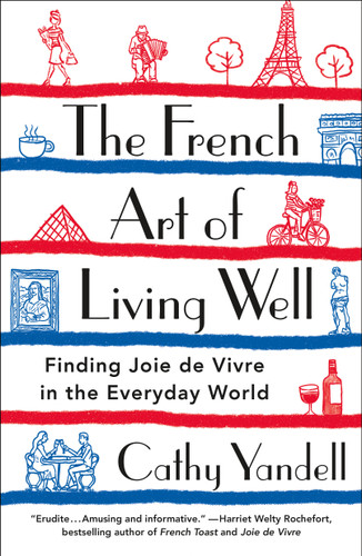 The French Art of Living Well: Finding Joie de Vivre in the Everyday World book cover by Cathy Yandell