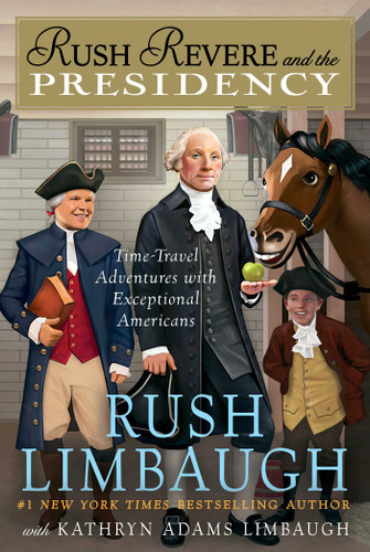 Rush Revere and the Presidency (Rush Revere) book cover by Rush Limbaugh, Kathryn Adams Limbaugh