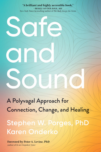 Safe and Sound: A Polyvagal Approach for Connection, Change, and Healing book cover by Stephen Porges, PhD, Karen Onderko