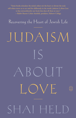 Judaism Is About Love: Recovering the Heart of Jewish Life book cover by Shai Held