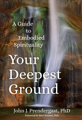Your Deepest Ground: A Guide to Embodied Spirituality book cover by John J. Prendergast, PhD