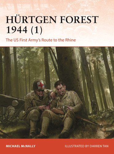 Hürtgen Forest 1944 (1): The US First Army's Route to the Rhine (Campaign #412) book cover by Michael McNally