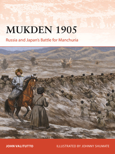 Mukden 1905: Russia and Japan's Battle for Manchuria (Campaign #413) book cover by John Valitutto