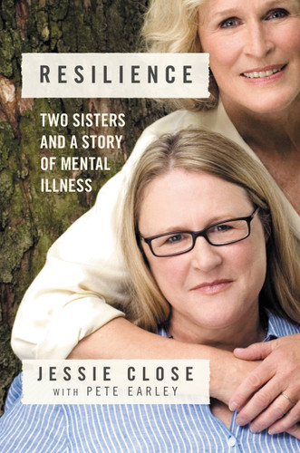 Resilience: Two Sisters and a Story of Mental Illness book cover by Jessie Close, Pete Earley