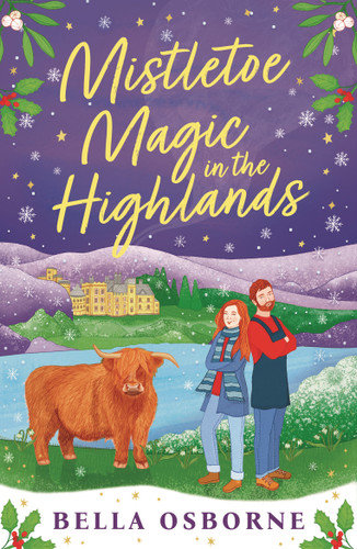 Mistletoe Magic in the Highlands: The brand-new perfect funny and festive rom-com to curl up with book cover by Bella Osborne