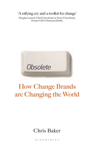 Obsolete: How change brands are changing the world book cover by Chris Baker