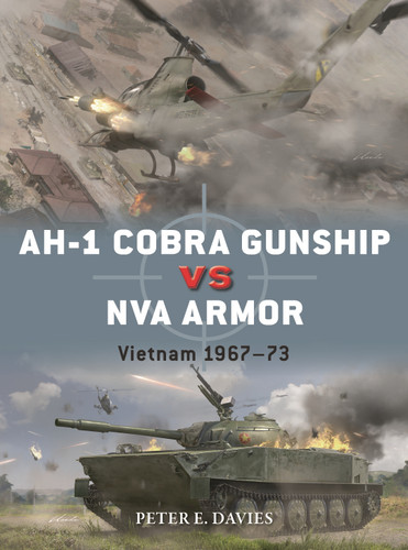 AH-1 Cobra Gunship vs NVA Armor: Vietnam 1967–73 (Duel #140) book cover by Peter E. Davies