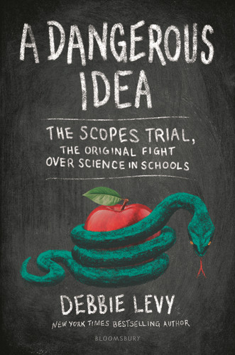 A Dangerous Idea: The Scopes Trial, the Original Fight over Science in Schools book cover by Debbie Levy